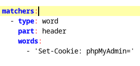 Matchers
Type:word
Part: header
Words:
-set cookie: phpMyAdmin
Screenshot by White Oak Security 